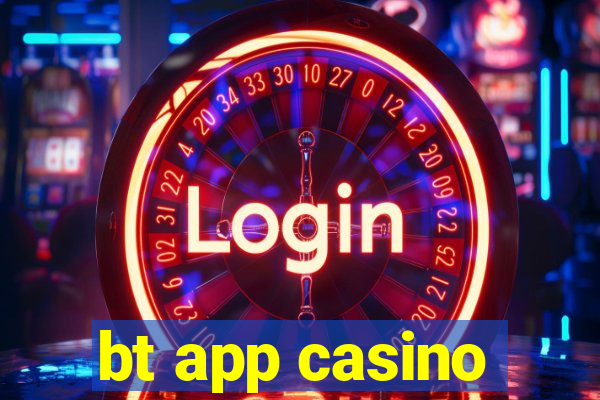 bt app casino